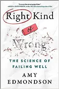 Amy Edmondson The Science of Failing Well