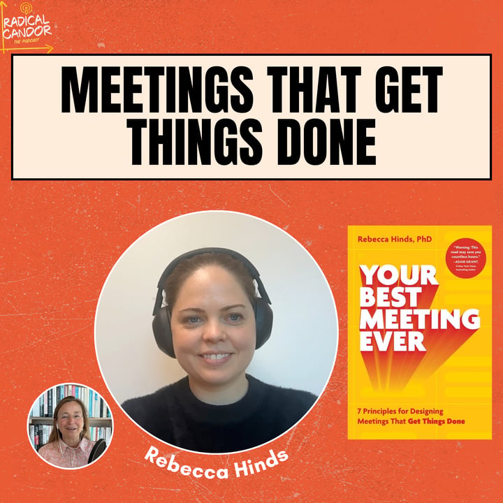 Rebecca Hinds, author of Your Best Meeting Ever, on the Radical Candor Podcast