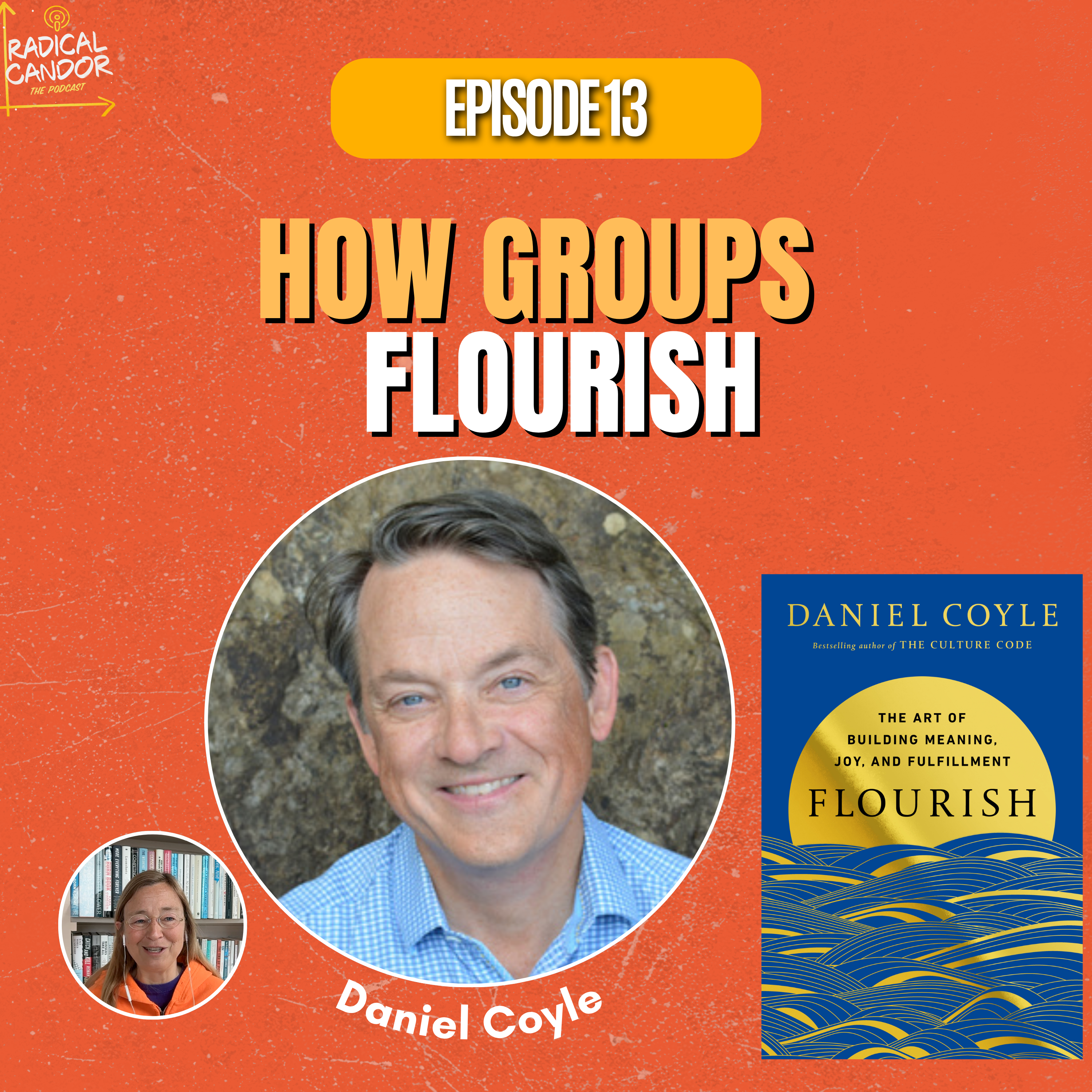 Radical Candor Podcast Episode 13: Daniel Coyle — Creating Teams that Flourish
