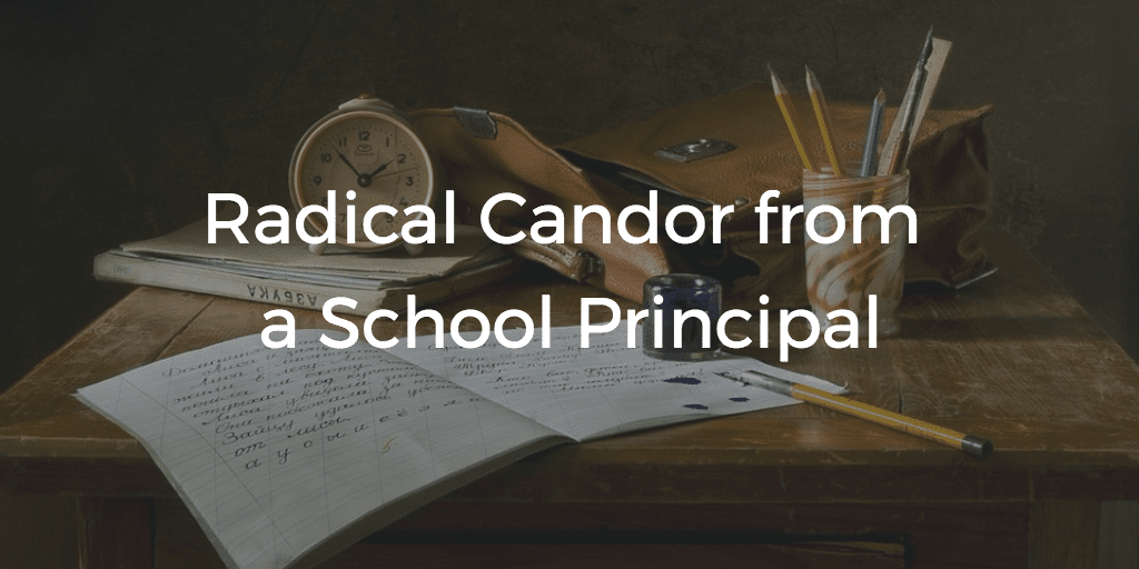 Radical Candor from a School Principal