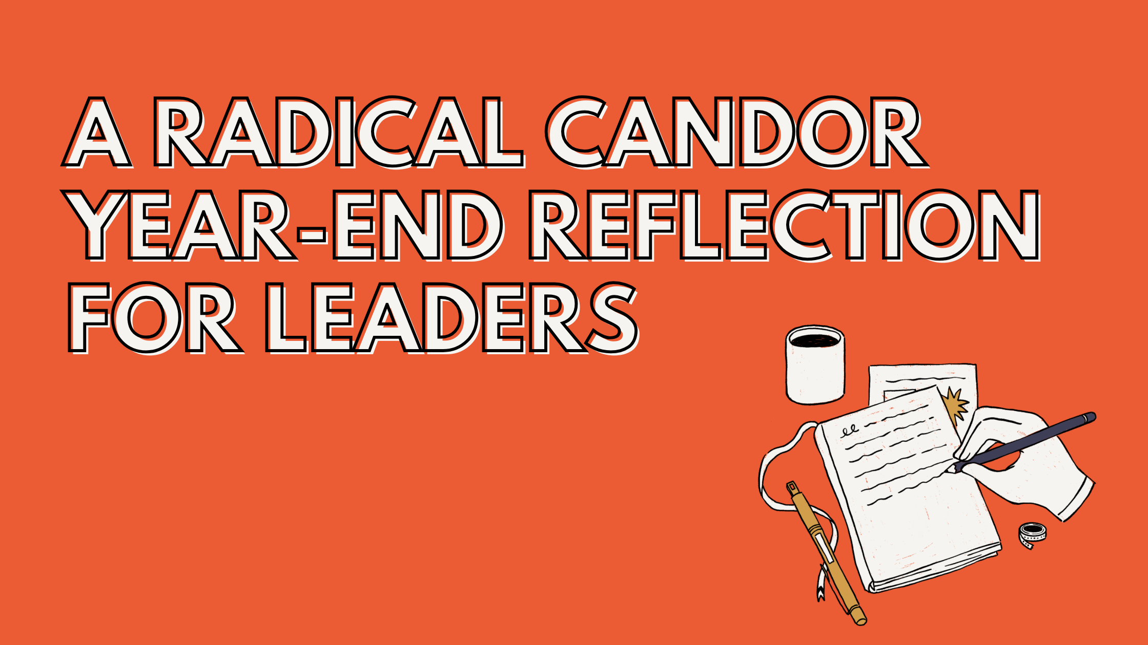 A Radical Candor Year-End Reflection for Leaders