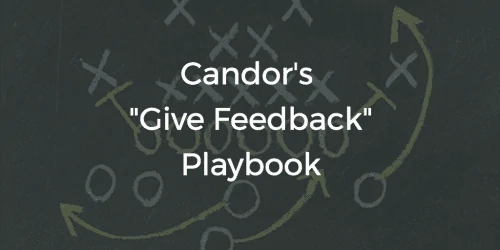 Candor’s “Give Feedback” Playbook