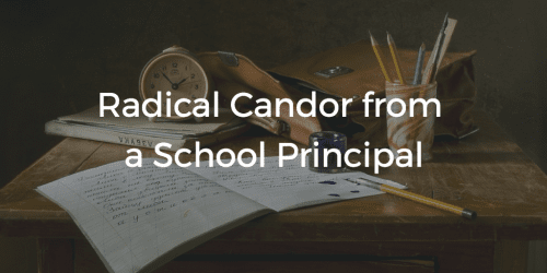 Radical Candor From A School Principal