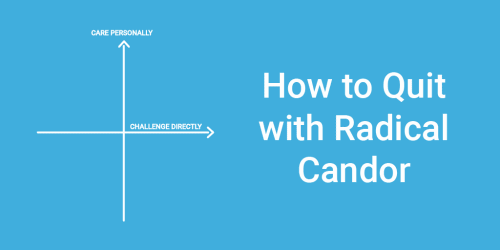 Quitting With Radical Candor