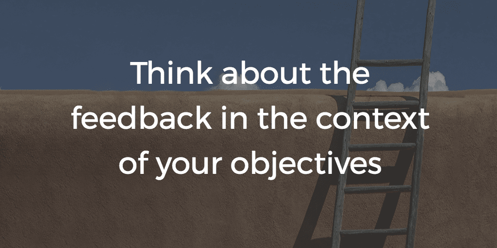 How to Turn Feedback into Something You Can Act On