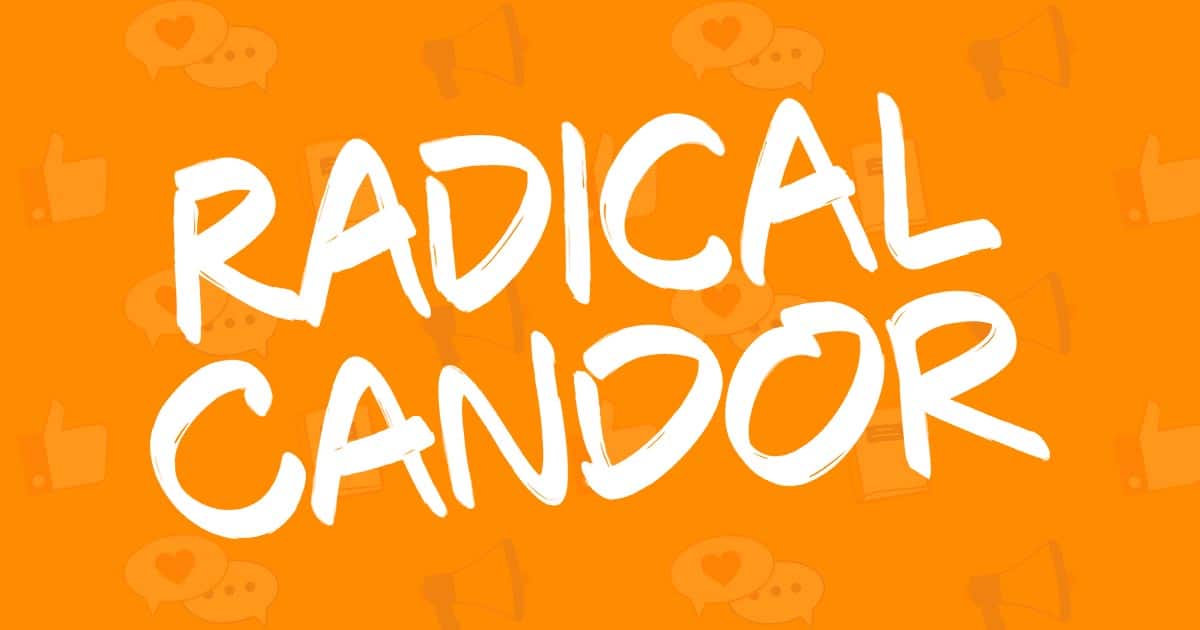 Radical Candor: Why brutal honesty is tech's hottest management trend