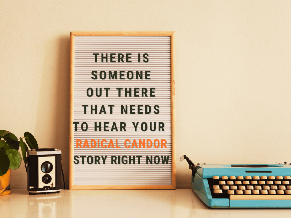 What's Your Radical Candor Story?