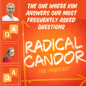 Radical Candor FAQs With Kim Scott