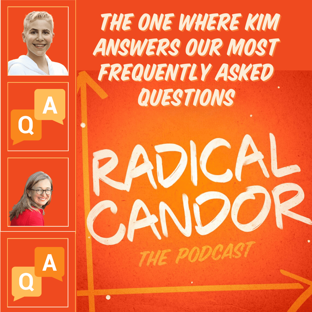 Radical Candor FAQs with Kim Scott